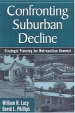 CONFRONTING SUBURBAN DECLINE: STRATEGIC PLANNING FOR By William Lucy & David
