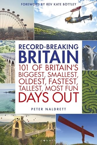 Record-breaking Britain: 101 of Britain's biggest,... - Naldrett, Peter