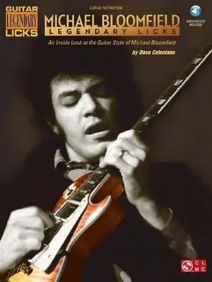 Michael Bloomfield - Legendary Licks: An Inside Look at the Guitar Style of...