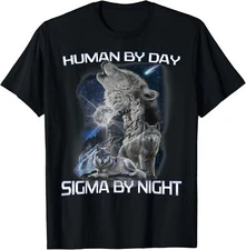 Human By Day Sigma By Night Alpha Wolf Men And Women T-Shirt