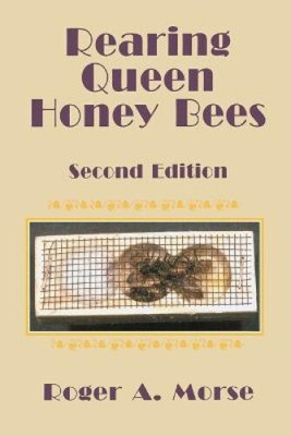 Rearing Queen Honey Bees: Second Edition by Roger a. Morse