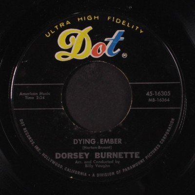 DORSEY BURNETTE: dying ember DOT 7'' Single 45 RPM