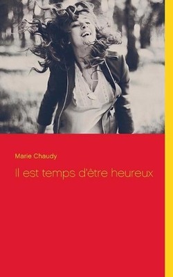 Il est temps d'tre heureux by Marie Chaudy (French) Paperback Book