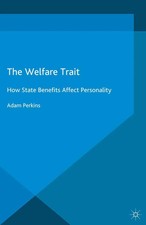 The Welfare Trait How State Benefits Affect P...