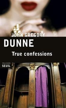True confessions von Dunne, John-Gregory | Buch | Zustand sehr gut