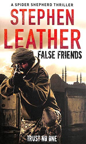 False Friends: The 9th Spider Shepherd Thriller-Stephen Leather