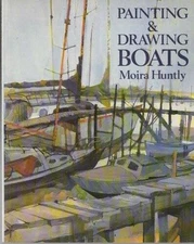 Painting & Drawing Boats - Paperback By Huntly, Moira - GOOD