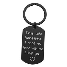 Drive Safe Keychain for Boyfriend - Drive Safe Handsome I Need You Here With