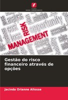 Jacinda Orianne Allosse | GestãO Do Risco Financeiro AtravéS De OpçõEs | Buch