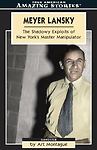 Meyer Lansky: The Shadowy Exploits Of New York's Master Manipulator (Amazing S..