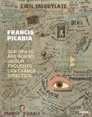 Francis Picabia: Our Heads Are Round so Our Thoughts Can Change Direction: Used