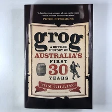 Grog A Bottled History of Australia's First 30 Years by Tom Gilling Alcohol Book