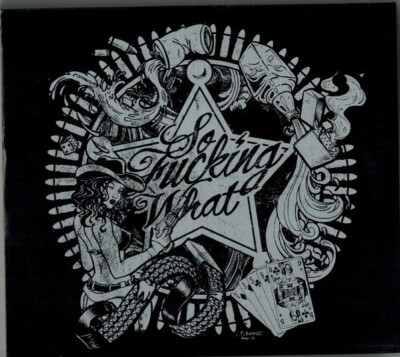 So Fucking What    Ugly, Broke & Hated, CD Neu
