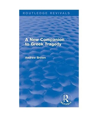 A New Companion to Greek Tragedy, Andrew Brown