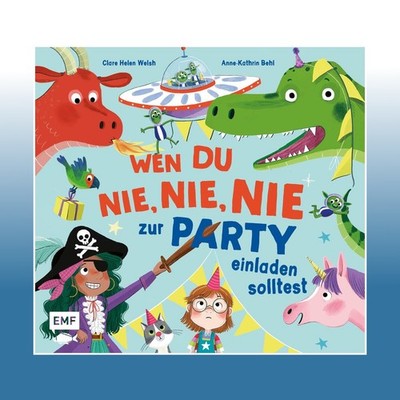 Wen du nie, nie, nie zur Party einladen solltest | Clare Helen Welsh | Ungelesen