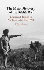 The Mizo Discovery of the British Raj: Empire a. Jackson**
