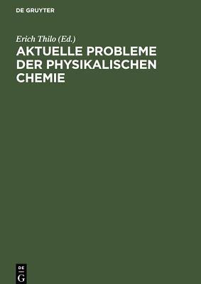 Aktuelle Probleme der physikalischen Chemie | Buch | 9783112477632
