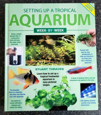 Setting Up a Tropical Aquarium Week-by-Week by Stuart Thraves , Hardcover