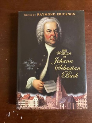 The World's of Johann Sebastian Bach 2009 Hardcover Raymond Erickson