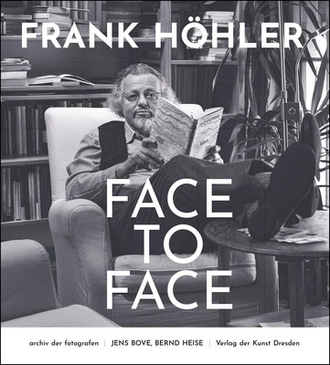 Frank Höhler - Face to Face | Jens Bove (u. a.) | Buch | archiv der fotografen