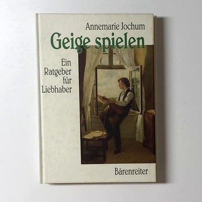 Geige spielen - Ein Ratgeber für Liebhaber, Annemarie Jochum, T88