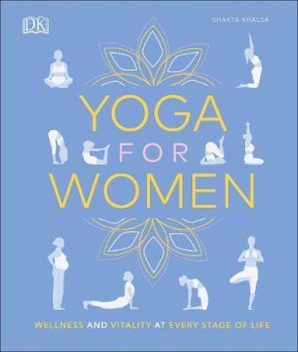 Yoga for Women: Wellness and Vitality at Every Stage of Life by Lana April Reed