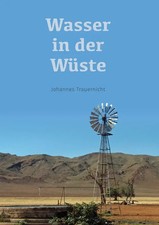 Johannes Trauernicht | Wasser in der Wüste |...