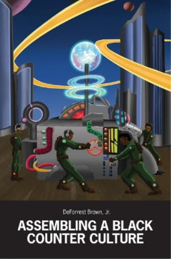 Deforrest Brown Assembling a Black Counter Culture (Tascabile)