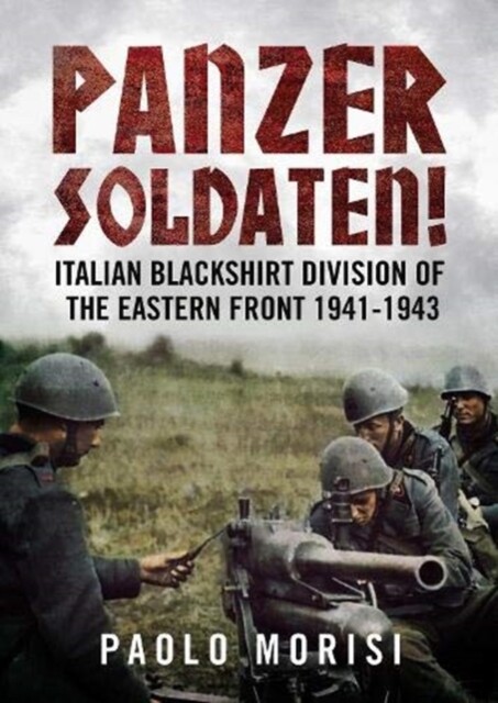 Panzer Ssoldaten! Italian Blackshirt Division of the Eastern Front 1941-194 BOOK