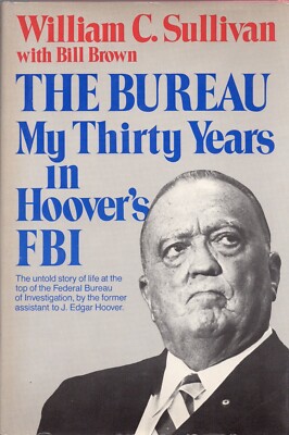 William C Sullivan - The BUREAU - J. Edgar Hoover's FBI - 1st edition - 1979