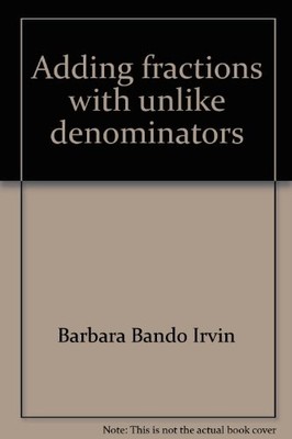 ADDING FRACTIONS WITH UNLIKE DENOMINATORS (FRACTION TOWER By Barbara Bando Irvin