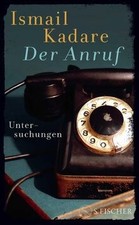 Der Anruf: Untersuchungen von Kadare, Ismail | Buch | Zustand wie neu