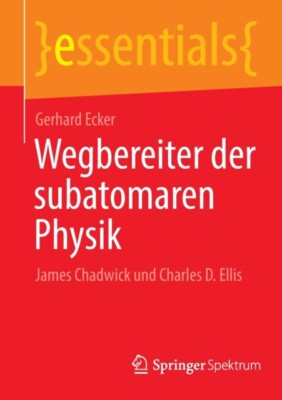 Ecker - Wegbereiter der subatomaren Physik   James Chadwick und Charle - X555z