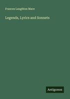 Frances Laughton Mace | Legends, Lyrics And Sonnets | Taschenbuch | Englisch