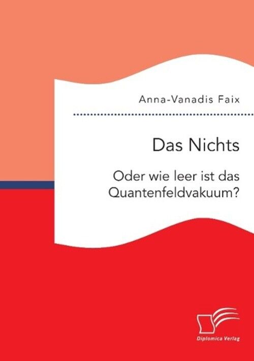 Thumbnail - Das Nichts: Oder Wie Leer Ist Das Quantenfeldvakuum? Anna-vanadis Faix