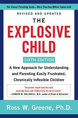 The Explosive Child [Sixth Edition]..., Greene PhD, Ros