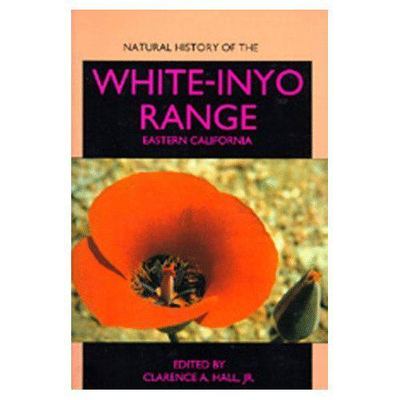 Natural History of the White-Inyo Range, Eastern California (Volume 55)...
