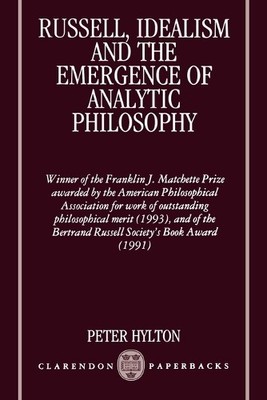 Russell, Idealism, and the Emergence of Analytic Philosophy - 9780198240181