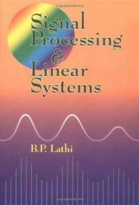 Signal Processing and Linear Systems - Hardcover By Lathi, B P - GOOD