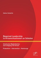 Required Leadership In Krisensituationen An Schulen: Schulische MöGlichkeiten Zu