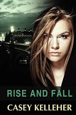 Rise and Fall by Casey Kelleher (2012, Trade Paperback)