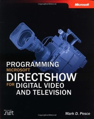 Programming Microsoft� DirectShow� for D... by Mark D. Pesce Mixed media product