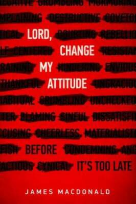 Lord, Change My Attitude: Before It's Too Late - Paperback - GOOD