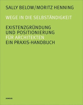 Wege in die Selbständigkeit. Existenzgründung und Positionierung Ein Praxis-Hand