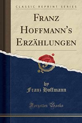 Franz Hoffmann's Erzhlungen Classic Reprint, Franz