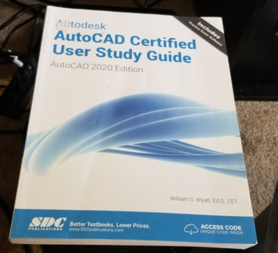 Autodesk AutoCAD Certified User Study Guide AutoCAD 2020 Edition