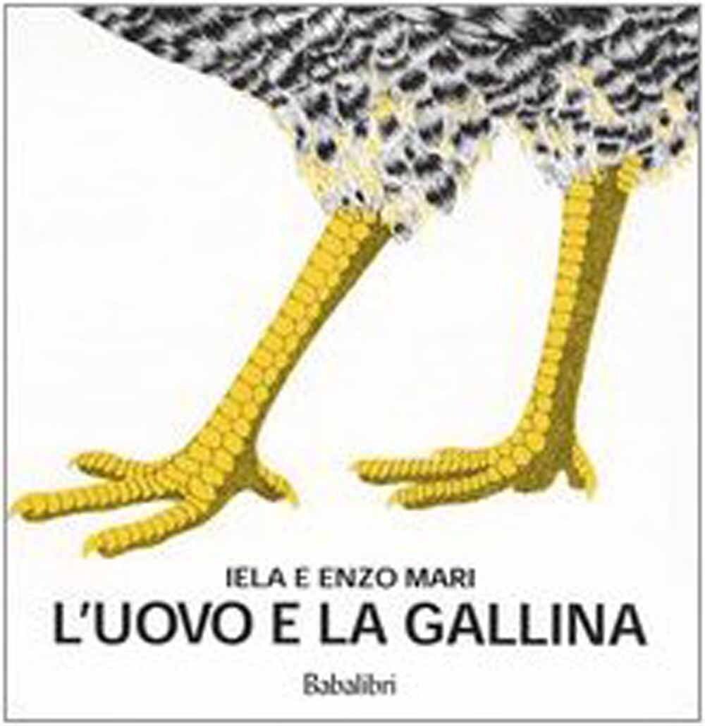 Libri Iela Mari / Enzo Mari - L'Uovo E La Gallina. Ediz. Illustrata