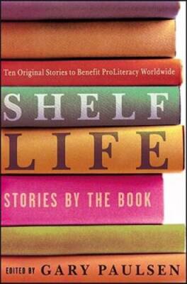 Shelf Life: Stories by the Book - Hardcover By Paulsen, Gary - GOOD
