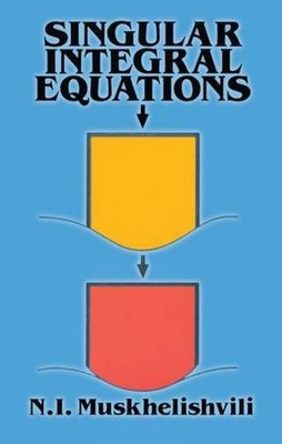 Singular Integral Equations: Boundary Problems of Function The...