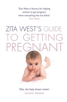 Zita West's Guide to Getting Pregnant: The Complete Programme from the Renowned